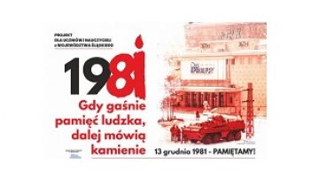  GDY GAŚNIE PAMIĘĆ LUDZKA, DALEJ MÓWIĄ KAMIENIE - 13 GRUDNIA 1981 -  PAMIĘTAMY!